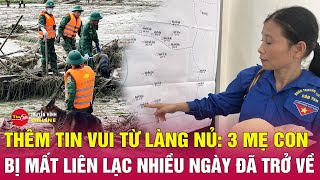 Những thông tin mới nhất từ Làng Nủ 3 mẹ con trong danh sách mất tích đã được đoàn tụ [upl. by Dagley846]