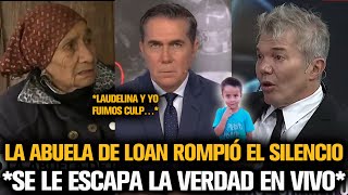 LA ABUELA DE LOAN ROMPIÓ EL SILENCIO Y SE LE ESCAPÓ TODA LA VERDAD SOBRE LOAN [upl. by Notnirb]