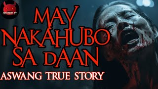 May Nakahubo Sa Daan  Aswang True Story [upl. by Cleo]