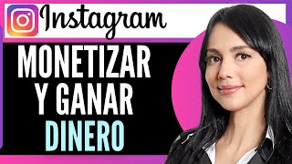 Como Monetizar Instagram Y Ganar Dinero 2024 [upl. by Devlen]