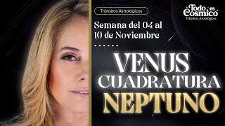 Venus cuadratura Neptuno  Tránsitos astrológicos del 04 al 19 de Noviembre [upl. by Radack381]