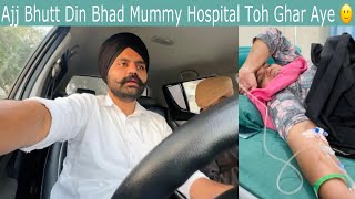 Ajj Bhut Din Bhad Mummy Hospitol Toh Ghar Apye 😊  Anmol Bhullar  Vlog [upl. by Ruy]