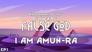 RimWorld False God  I Am AmunRa  EP1 [upl. by Saravat69]