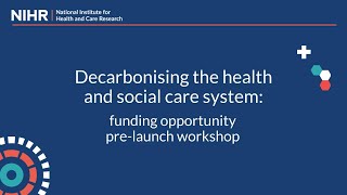 Decarbonising the health and social care system funding opportunity prelaunch workshop [upl. by Aicenav]