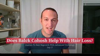 Does Black Cohosh Help With Hair Loss Day 27 Hair Regrowth Journey With Advanced Trichology [upl. by Aleacin500]