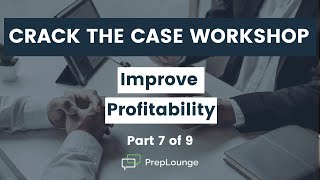 How to Solve a Case Workshop Part 7 of 9 — Improve Profitability [upl. by Senhauser]