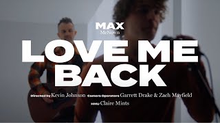 Max McNown  Love Me Back Official Performance Video [upl. by Devad671]