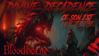 Divine Décadence  Musique fan Bloodborne  Ce son est une Tuerie [upl. by Missak505]