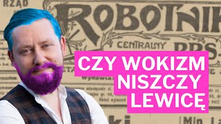 Czy WOKIZM niszczy lewicÄ™ [upl. by Nolyag982]