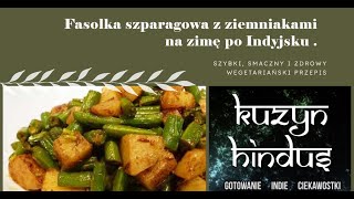 Kuzyn Hindus  Fasolka szparagowa z ziemniakami na zimę po Indyjsku [upl. by Aihsekat]