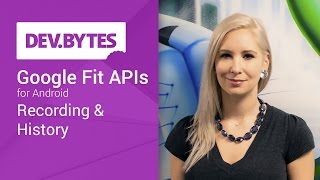 DevBytes Google Fit APIs for Android  Recording and History [upl. by Oinafipe]