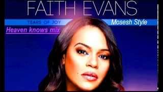 Mosesh Style  Faith Evans Heaven knows mixx [upl. by Lait]