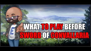 What to Play Before Sword of Convallaria [upl. by Bucher727]