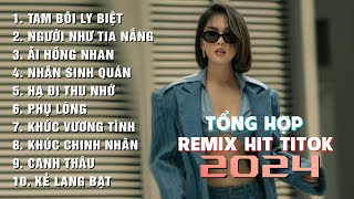 Tam Bôi Ly Biệt Người Như Tia Nắng  Playlist ECM Remix  Nhạc Trẻ Remix 2024  Hot Trend Titok [upl. by Caraviello794]