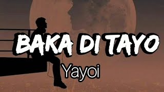 Baka Di Tayo  Yayoi Lyrics AppleMusicLyriko [upl. by Eleazar]