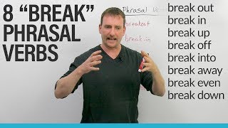 8 Phrasal Verbs with BREAK break in break up break through [upl. by Kial]