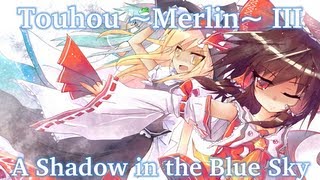 『東方 Merlin III  ClassicInstrumental』 A Shadow in the Blue Sky [upl. by Eelinnej]