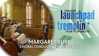 Organist Launchpad  Margaret Burk Part 1 Choral Conducting Masterclass [upl. by Jagir]