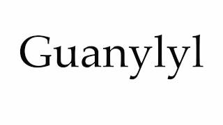 How to Pronounce Guanylyl [upl. by Idissak]