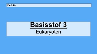 Havo 4  Evolutie  Basisstof 3 Eukaryoten [upl. by Sanez]