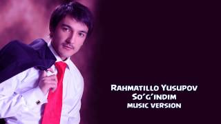 Rahmatillo Yusupov  So’g’indim  Рахматилла Юсупов  Согиндим music version [upl. by Atiras]