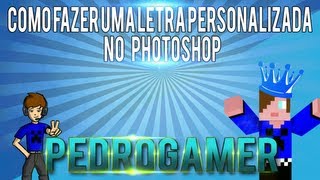 Tutorial Como fazer letra personalizada no Photoshop [upl. by Buckden]