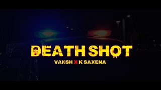 DEATHSHOT  Vansh X K Saxena  Prod By Pronic [upl. by Itagaki104]