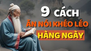 Cổ Nhân Dạy 9 CÁCH KHÉO ĂN KHÉO NÓI ĐƯỢC LÒNG THIÊN HẠ  Triết Lý Cuộc Sống [upl. by Jerry]