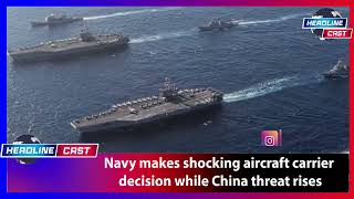 Navy makes shocking aircraft carrier decision while China threat rises [upl. by Ennairak]