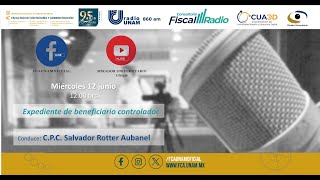 Expediente de beneficiario controlador  12JUN24  Consultorio Fiscal Radio [upl. by Reginnej]