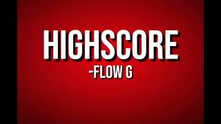 FLOW G  HIGHSCORE  LYRICS [upl. by Lemahs]