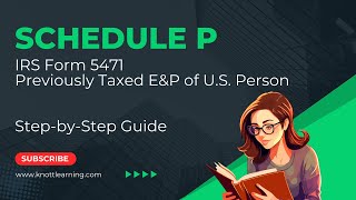 Schedule P Previously Taxed EampP of US Shareholder  IRS Form 5471 [upl. by Coniah153]