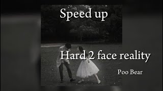 Hard 2 face reality  Poo Bear Speed up amp reverb [upl. by Nerro]