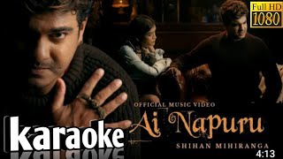 ai napuru ඇයි නපුරු  karaoke  shihan mihiranga  ai napuru karaoke with lyrics [upl. by Lewap]