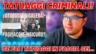 Tatuaggi CRIMINALI Se fai i tatuaggi in faccia sei [upl. by Tenaj954]