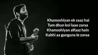 Khamoshiyan Title Song Lyrics  Arijit Singh  Rashmi S  Jeet G  Ali Fazal  Sapna P amp Gurmeet C [upl. by Rramo412]