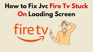 How to Fix Jvc Fire Tv Stuck On Loading Screen [upl. by Slosberg]