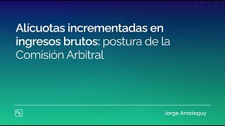 Alícuotas incrementadas en ingresos brutos postura de la Comisión Arbitral [upl. by Jacobs]