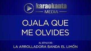 Karaokanta  La Arrolladora Banda El Limón  Ojalá que me olvides [upl. by Einneg]