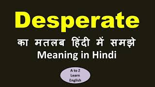 Desperate meaning in Hindi  Desperate ka kya matlab hota hai  English to Hindi [upl. by Houlberg629]