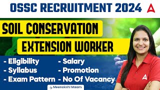 OSSC Recruitment 2024  OSSC Soil Conservation Extension Worker Syllabus Salary Exam Pattern [upl. by Nimad]