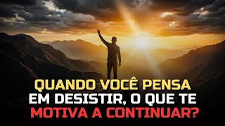 DESISTIR OU PERSISTIR DESCUBRA O CAMINHO QUE TE LEVA A MELHOR ESCOLHA [upl. by Aidualk363]