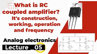 Lec05  RC coupled amplifier  construction amp working  Operation amp frequency response [upl. by Aivun]