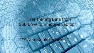 How to transfer Data from SSD Drive to windows laptop [upl. by Ilujna]