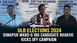 ULB ELECTIONS 2024 DIMAPUR WARD6 IND CANDIDATE RHAKHO KICKS OFF CAMPAIGN [upl. by Rochella]