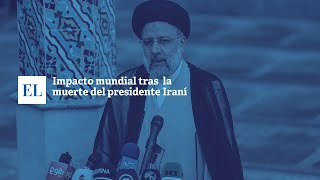 IMPACTO MUNDIAL TRAS LA MUERTE DEL PRESIDENTE IRANÍ [upl. by Aisya223]