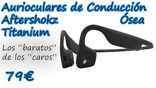 Auriculares Aftershokz Titanium Condución Osea “baratos” de los “caros” [upl. by Nolyar]