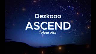 Dezko  Ascend 1 HOUR MIX [upl. by Gottlieb]