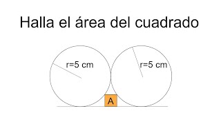 2 CÍRCULOS 1 CUADRADO Área del cuadrado Geometría Básica [upl. by Alban]