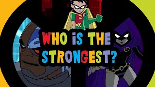 Who is the strongest Teen Titan ranking ALL Teen Titans in the show [upl. by Lledrev508]